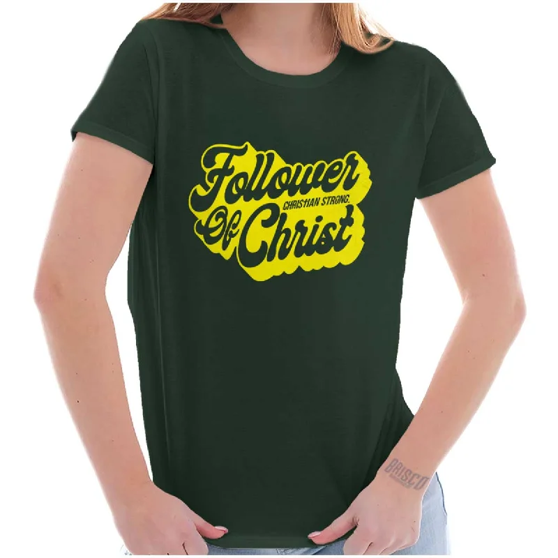 Follower of Christ Ladies T Shirt