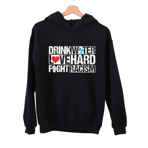 Drink Water Fight Racism Remix Unisex Hoodie